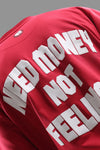 NEED MONEY NOT FEELINGS T-SHIRT
