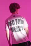 BEG FOR MERCY T-SHIRT