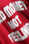 NEED MONEY NOT FEELINGS T-SHIRT
