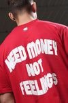 NEED MONEY NOT FEELINGS T-SHIRT